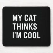 Cat - My Cat Thinks I'm Cool Funny Cat Lover State Muismat (Voorkant)