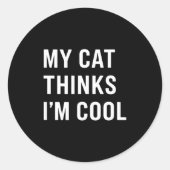 Cat - My Cat Thinks I'm Cool Funny Cat Lover State Ronde Sticker (Voorkant)