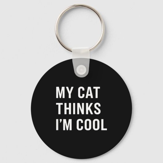 Cat - My Cat Thinks I'm Cool Funny Cat Lover State Sleutelhanger (Voorkant)