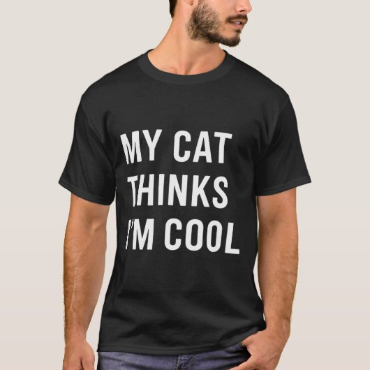 Cat - My Cat Thinks I'm Cool Funny Cat Lover State T-shirt (Voorkant)
