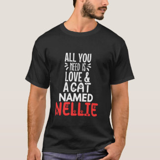 Cat Name Nellie Design Alles wat je nodig hebt is  T-shirt