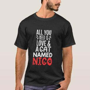 Cat Name Nico Design Alles wat je nodig hebt is li T-shirt