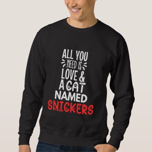 Cat Name Snickers Design - Alles wat je nodig hebt Trui (Voorkant)