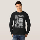 Cat   Persians Make Me Happy You Not So Much T-shirt (Voorkant volledig)
