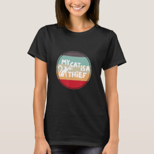 Cat Pets My Cat Thief T-shirt