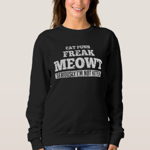Cat Puns Freak Meowt Quote Kitten Feline Whisperer Trui