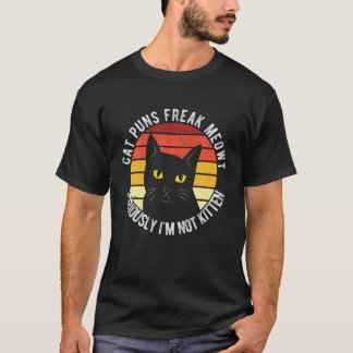 Cat Puns Freak Meowt serieus.. ik ben niet Kitten  T-shirt