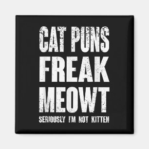 Cat Puns Freak Meowt - Serieus in het niet kitten Magneet