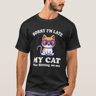 Cat Quote Sorry dat ik te laat ben mijn kat zat op T-shirt