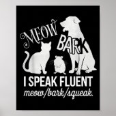 Cat Rat Dog Owner I Speak Fluent Meow Bark Squeak  Poster (Voorkant)