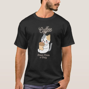 Cat Sarcasm Meme Funny Coffee, omdat moord WR is T-shirt