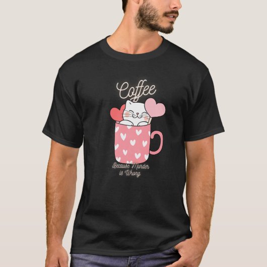 Cat Sarcasm Meme Funny Coffee, omdat moord WR is T-shirt (Voorkant)