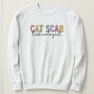 CAT Scan Technologist CT Tech Radiology Gifts Trui