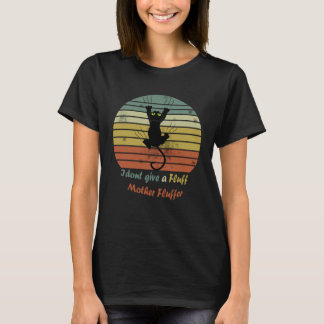 cat shir Retro Style fun cat i dont give a fluff T-shirt