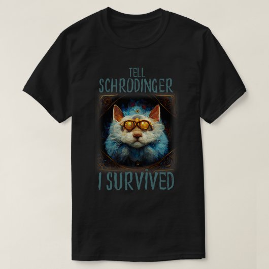 Cat Tell Schrodinger Ik overleefde T-shirt (Design voorkant)