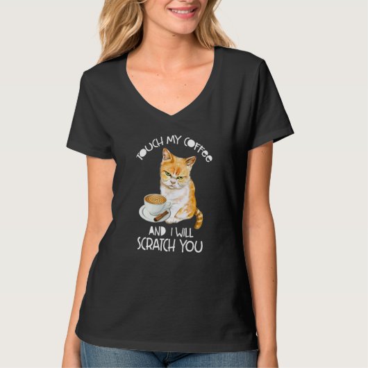 Cat Touch My Coffee And I Will Scratch You T-shirt (Voorkant)