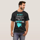 Cat Verandert House Owner in Homeowner Meow T-shirt (Voorkant volledig)