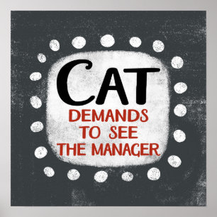 Cat vraagt om Manager Poster Wall Art te zien