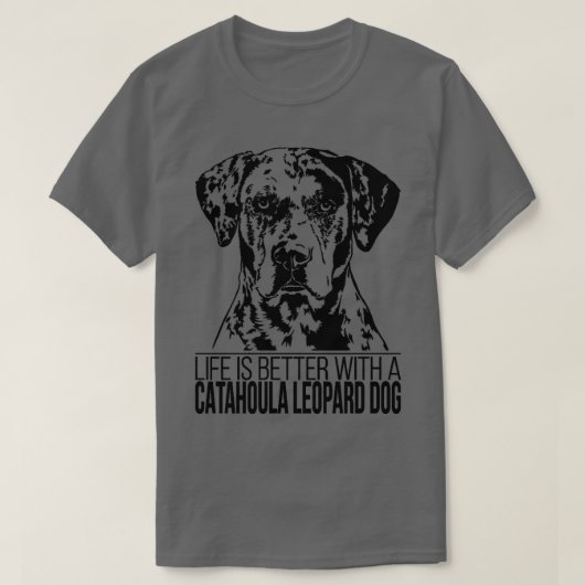 CATAHOULA LEOPARD DOG life is een beter cadeau voo T-shirt (Design voorkant)