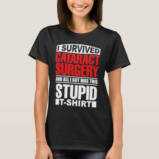 Cataract Eye Surgery Survivor Recovery Get Well Hu T-shirt (Voorkant)