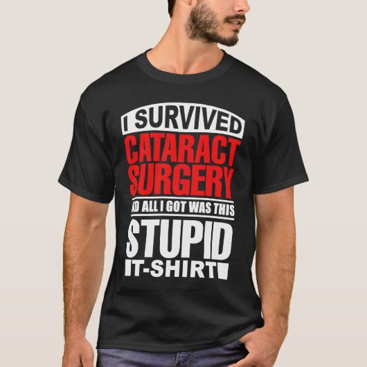 Cataract Oogchirurgie Overlevende Herstel Wordt be T-shirt (Voorkant)