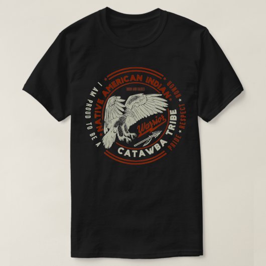 Catawba Tribe Native American Indian Proud Respect T-shirt (Design voorkant)