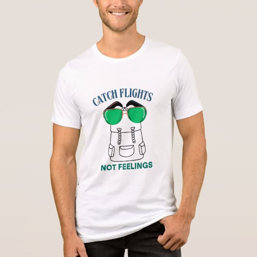 Catch Flights Not Feelings – Funny Travel Quote  Tri-Blend Shirt (Voorkant)