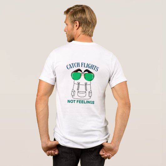 Catch Flights Not Feelings – Funny Travel Quote Tri-Blend Shirt (Achterkant volledig)