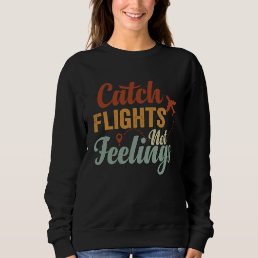 Catch Flights  Not Feelings Trui (Voorkant)