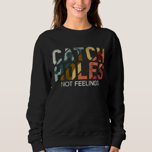 Catch Holes Not Feelings Cornhole Trui (Voorkant)