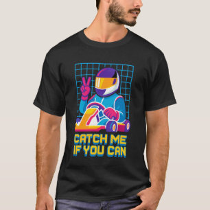 Catch Me If You Can Retro Racer Go Kart Race T-shirt