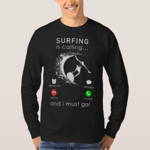 Catch the Wave: Surfen is bellen en ik moet gaan T-shirt