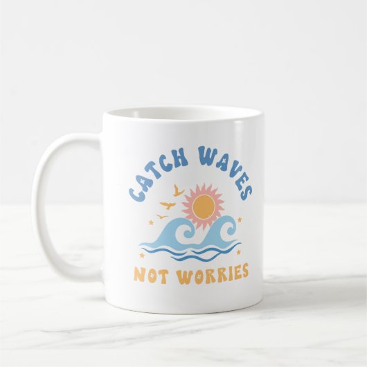Catch Waves Not Worries beroemd gemaakt door Funny Koffiemok (Links)