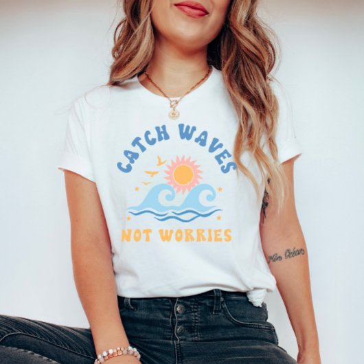 Catch Waves Not Worries beroemd gemaakt door Funny T-shirt