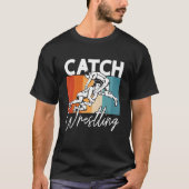 Catch Wrestling Training Game Wrestler Retro Catch T-shirt (Voorkant)