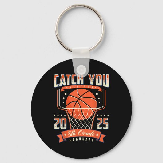 Catch You 8th Grade Afstuderen Day 2025 Basketbal Sleutelhanger (Voorkant)