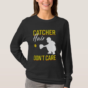 Catcher Hair Zorg niet voor Softball Player die G T-shirt