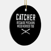 Catcher omdat Pitchers hondenbonen nodig hebben Keramisch Ornament (Rechts)