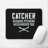 Catcher omdat Pitchers hondenbonen nodig hebben Muismat (Met muis)