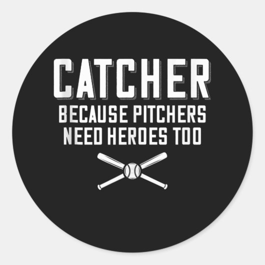 Catcher omdat Pitchers hondenbonen nodig hebben Ronde Sticker (Voorkant)