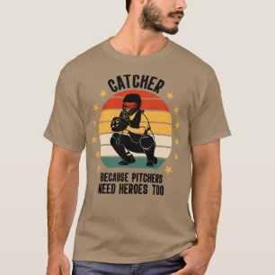 Catcher omdat Pitchers hondenbonen nodig hebben T-shirt