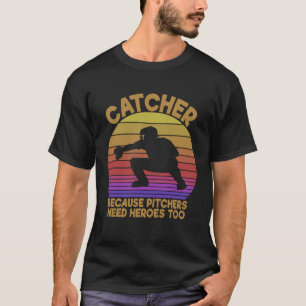Catcher omdat Pitchers hondenbonen nodig hebben T-shirt