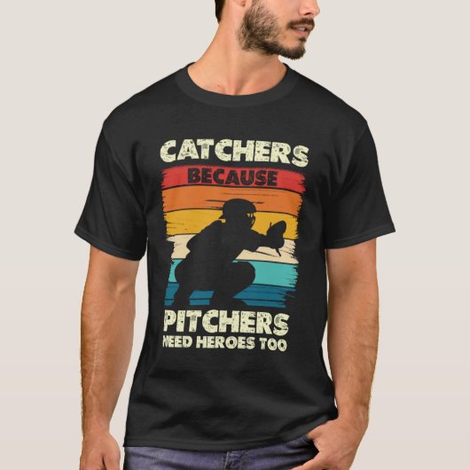Catchers Omdat Pitchers Helden Nodig Hebben T-shirt (Voorkant)