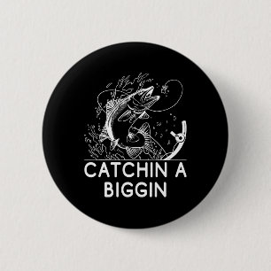 Catchin A Biggin Vist jacht op visser Hunter Ronde Button 5,7 Cm