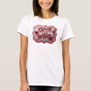 Catchy Roze GEef ME WIJN EN LIEFDE Slogan T-shirt