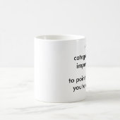 Categorisch noodzakelijk om te wijzen... Je bent e Koffiemok (Center)