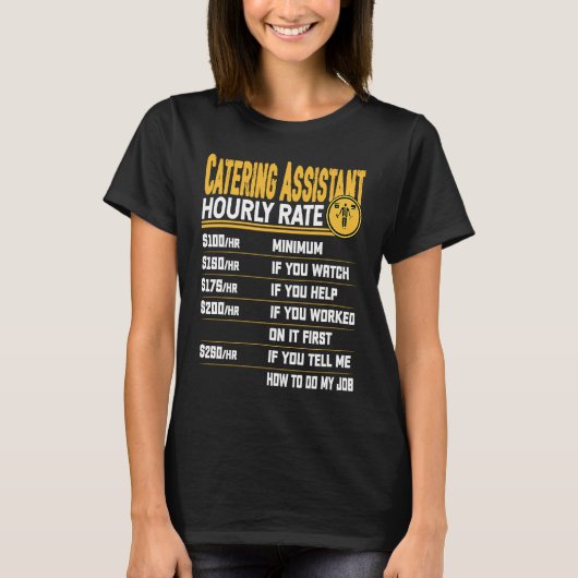 Catering Assistant Hourly Rate  Chef Kitchen Assis T-shirt (Voorkant)