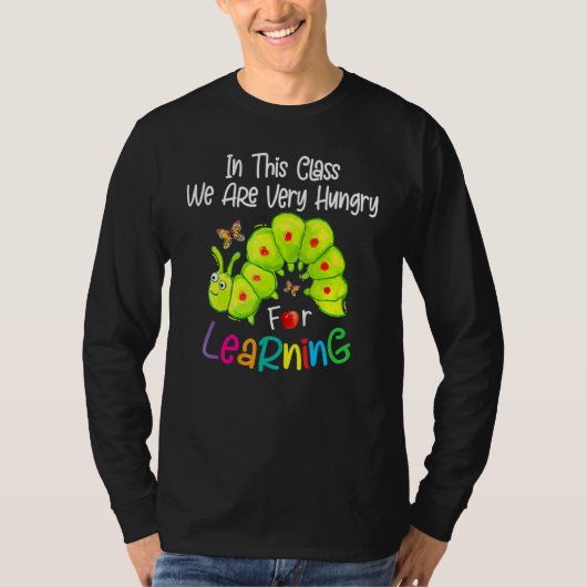 Caterpillar In This Class We Are Very Hungry For L T-shirt (Voorkant)