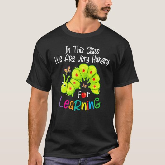 Caterpillar In This Class We Are Very Hungry For L T-shirt (Voorkant)