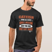 Catfish Come In 3 Sizes Catfish Hunter T-shirt (Voorkant)